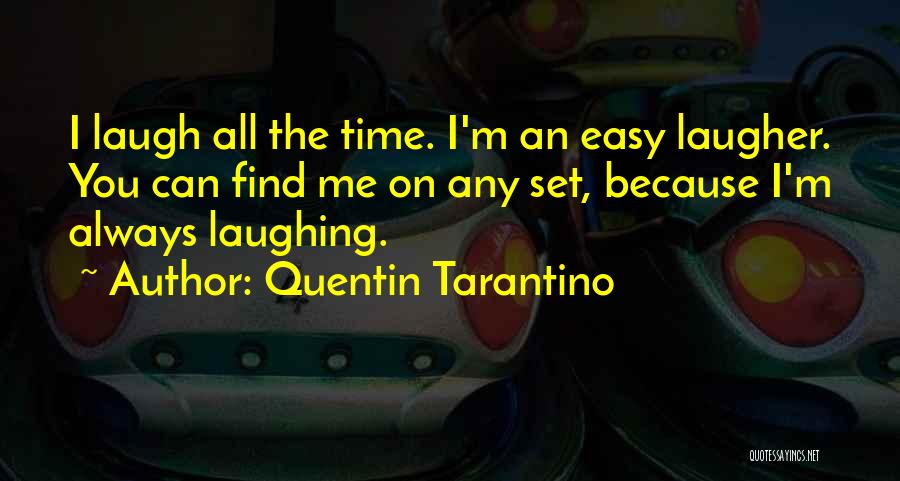 Always Laughing Quotes By Quentin Tarantino