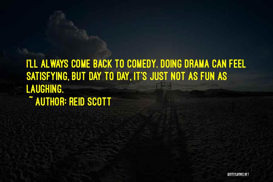 Always Laughing Quotes By Reid Scott