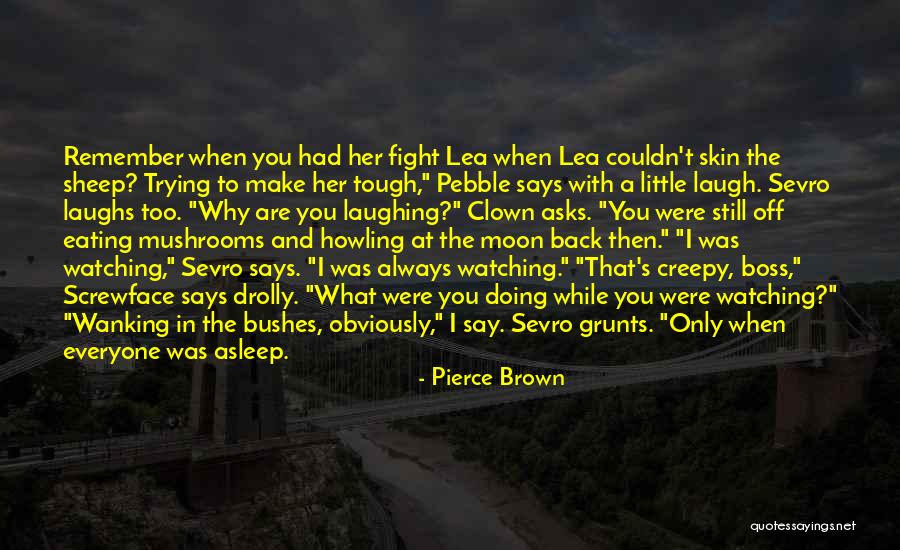 Always Laughing With You Quotes By Pierce Brown Always Laughing With You Quotes By Pierce Brown