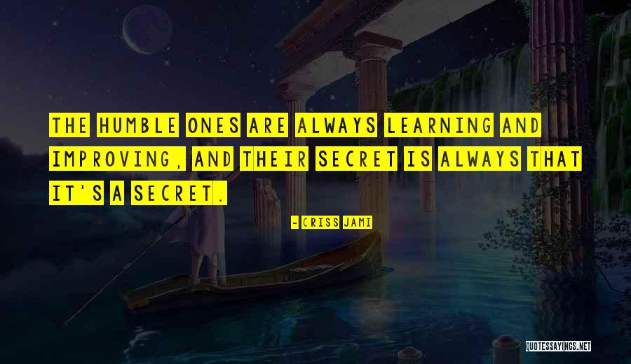 Always Learning And Improving Quotes By Criss Jami Always Learning And Improving Quotes By Criss Jami