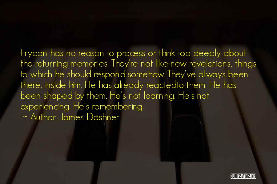 Always Learning New Things Quotes By James Dashner