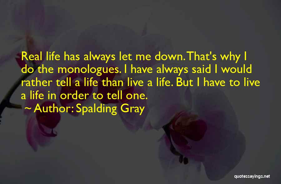 Always Let Me Down Quotes By Spalding Gray