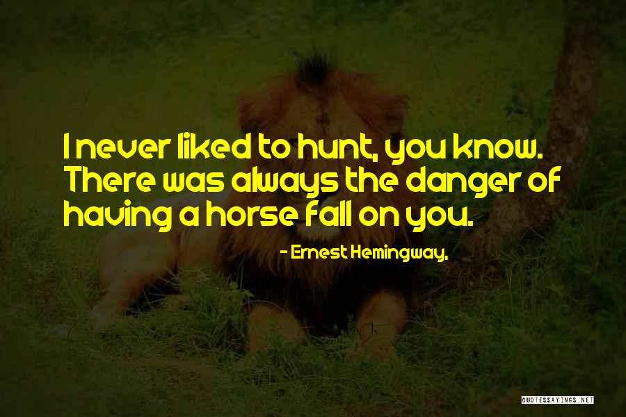 Always Liked You Quotes By Ernest Hemingway,