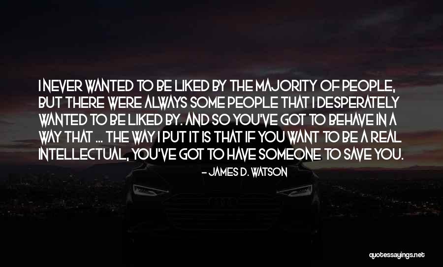 Always Liked You Quotes By James D. Watson