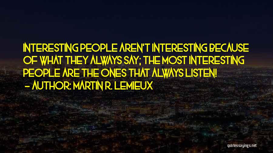 Always Listen To Your Friends Quotes By Martin R. Lemieux