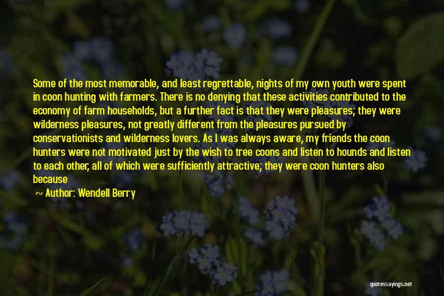 Always Listen To Your Friends Quotes By Wendell Berry