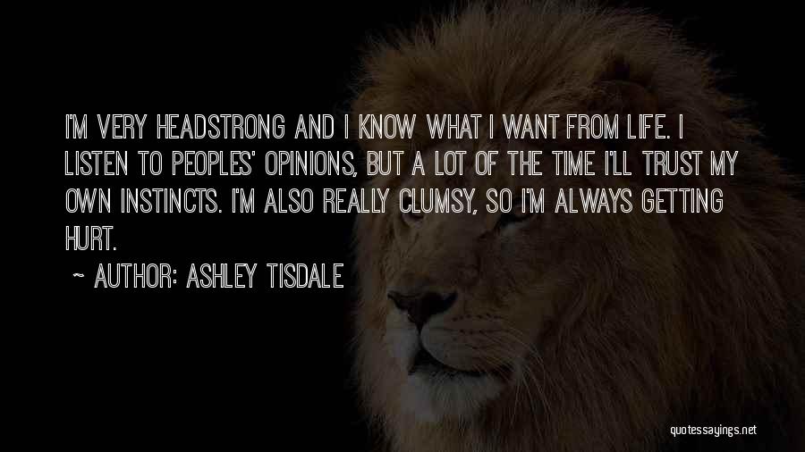 Always Listen To Your Instincts Quotes By Ashley Tisdale