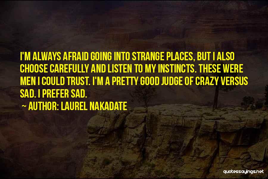 Always Listen To Your Instincts Quotes By Laurel Nakadate