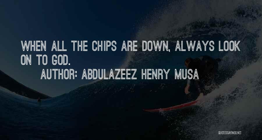 Always Look Down Quotes By Abdulazeez Henry Musa