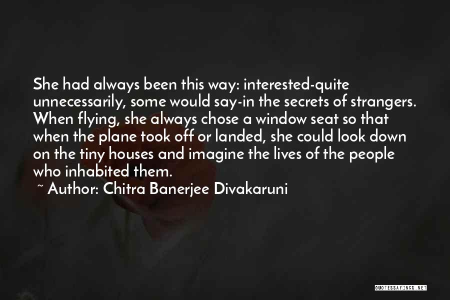 Always Look Down Quotes By Chitra Banerjee Divakaruni