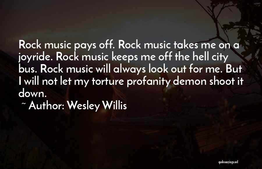 Always Look Down Quotes By Wesley Willis