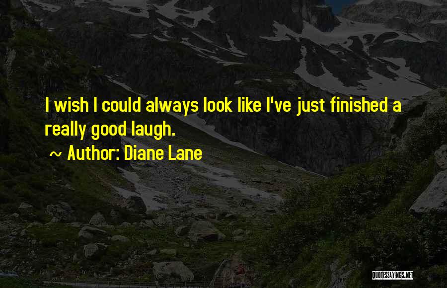 Always Look Good Quotes By Diane Lane