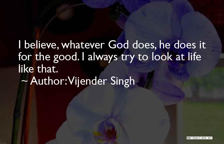 Always Look Good Quotes By Vijender Singh