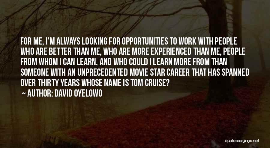 Always Looking For Someone Better Quotes By David Oyelowo