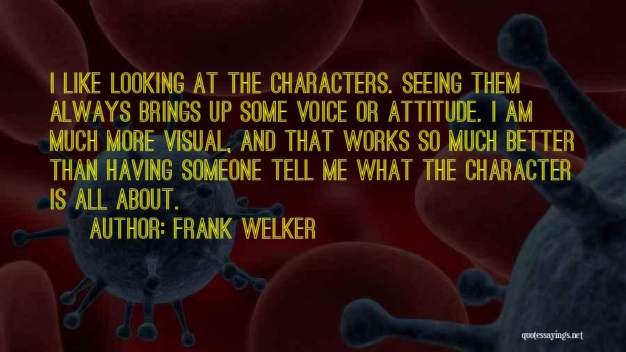 Always Looking For Someone Better Quotes By Frank Welker