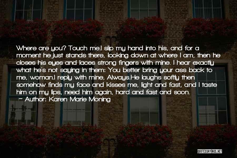 Always Looking For Someone Better Quotes By Karen Marie Moning