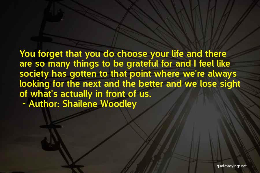 Always Looking For Someone Better Quotes By Shailene Woodley