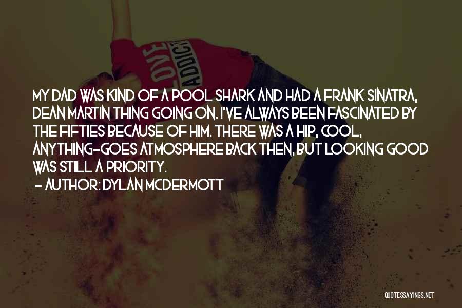 Always Looking Good Quotes By Dylan McDermott