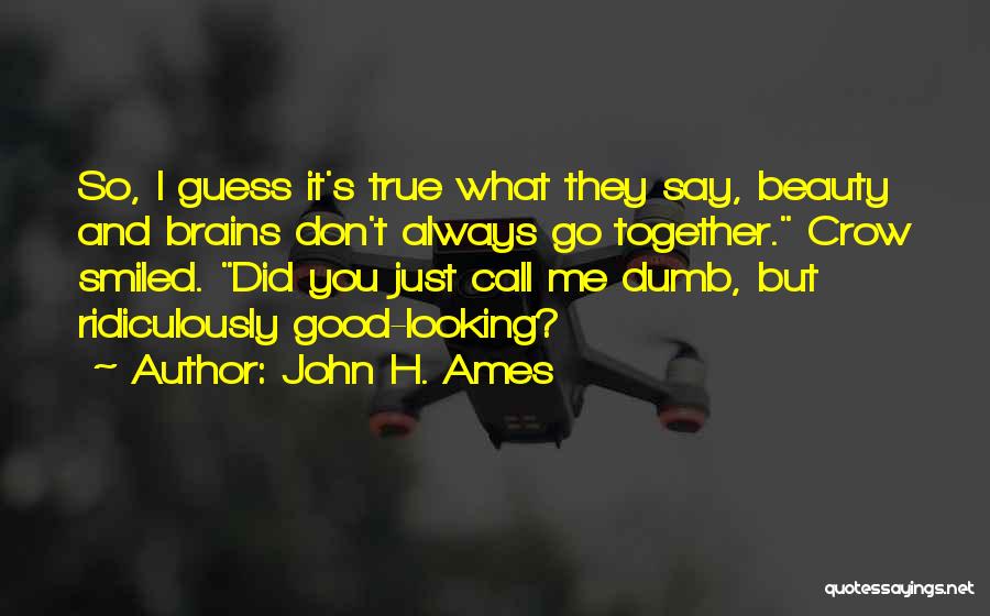 Always Looking Good Quotes By John H. Ames