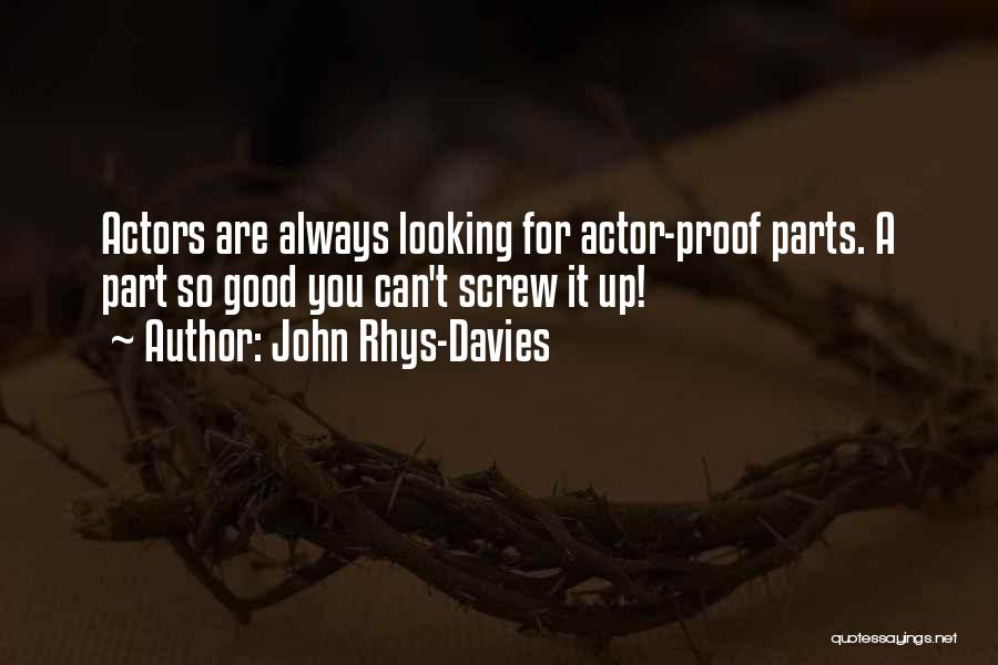 Always Looking Good Quotes By John Rhys-Davies