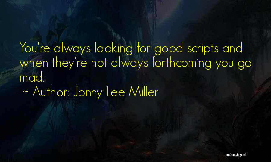 Always Looking Good Quotes By Jonny Lee Miller