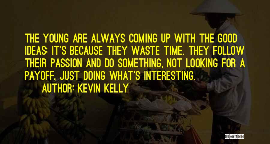 Always Looking Good Quotes By Kevin Kelly