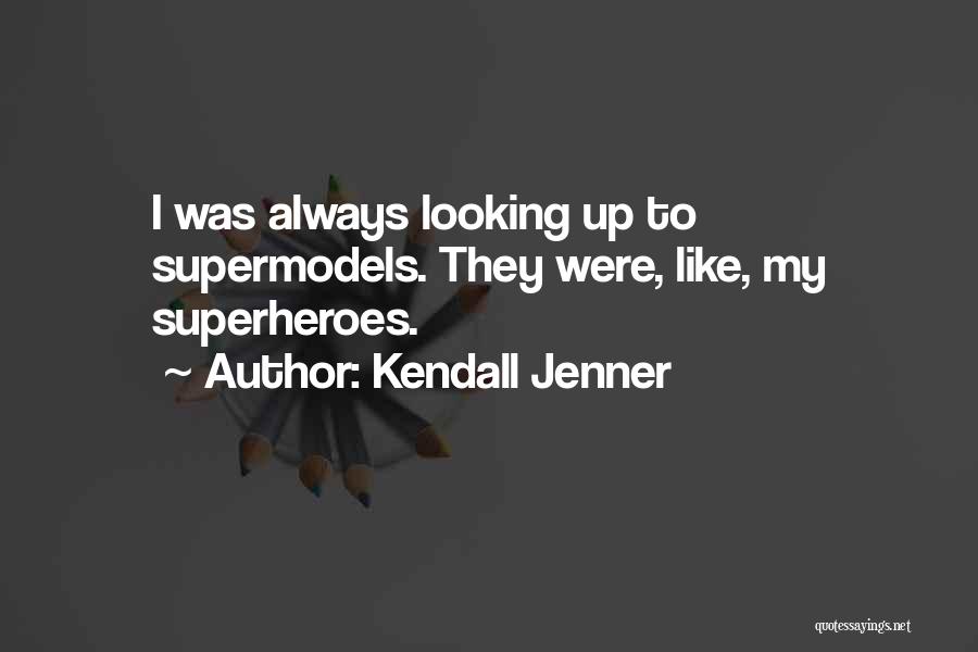 Always Looking Up Quotes By Kendall Jenner