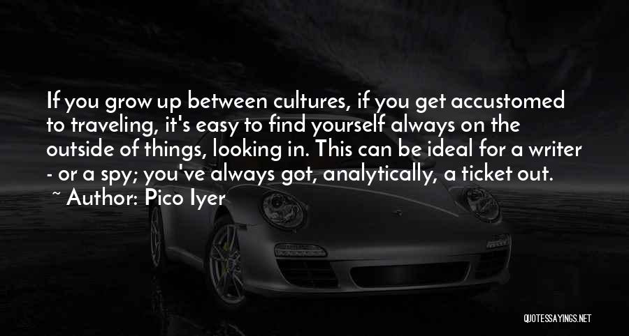 Always Looking Up Quotes By Pico Iyer