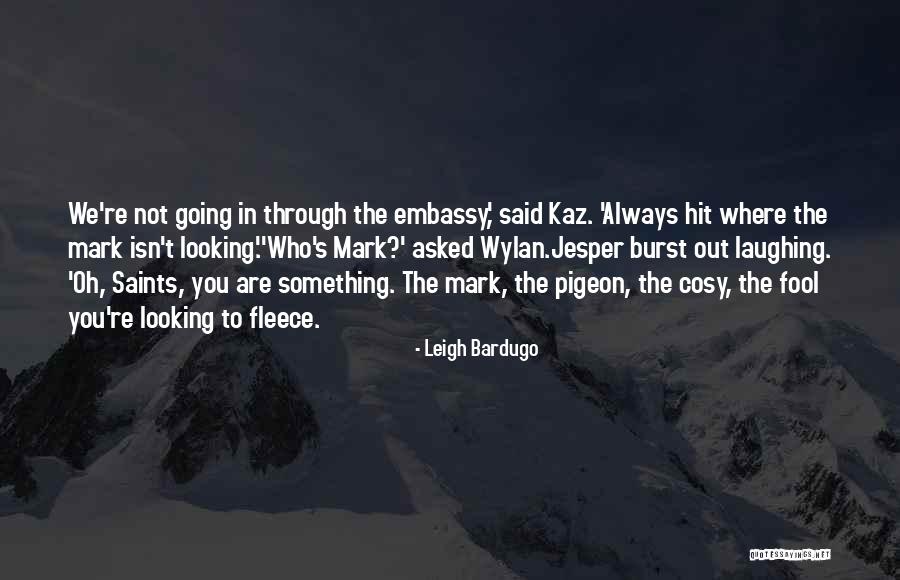 Always Looking Your Best Quotes By Leigh Bardugo Always Looking Your Best Quotes By Leigh Bardugo