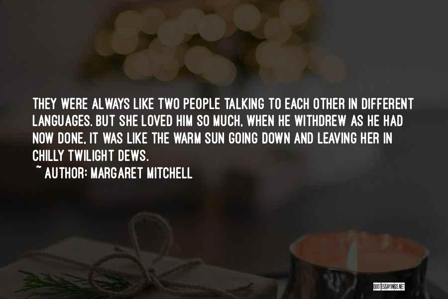 Always Love Her Quotes By Margaret Mitchell