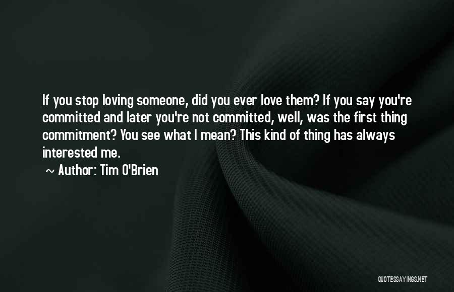 Always Love Someone Quotes By Tim O'Brien