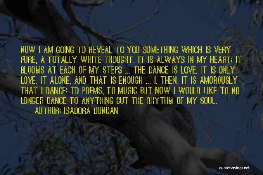 Always Love You Poems Quotes By Isadora Duncan