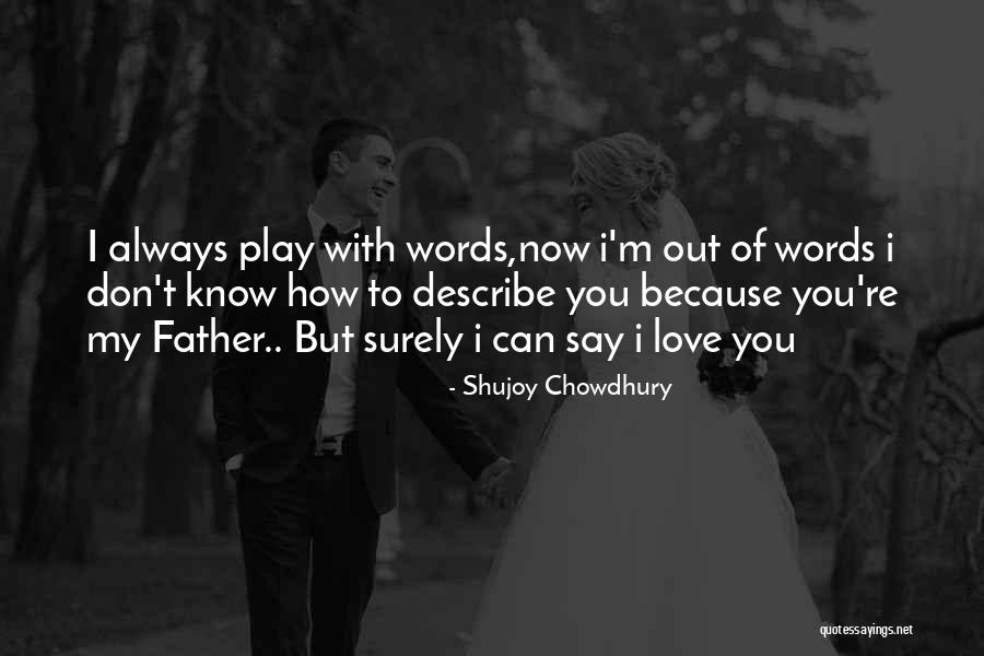 Always Love Your Son Quotes By Shujoy Chowdhury Always Love Your Son Quotes By Shujoy Chowdhury