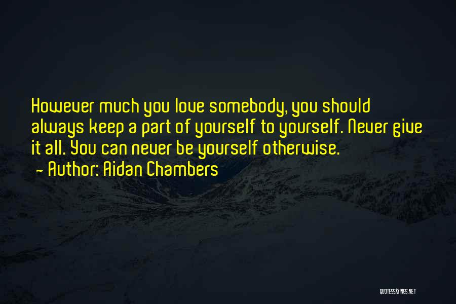 Always Love Yourself Quotes By Aidan Chambers