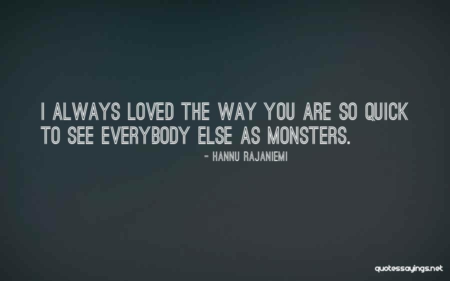 Always Loved You Quotes By Hannu Rajaniemi Always Loved You Quotes By Hannu Rajaniemi