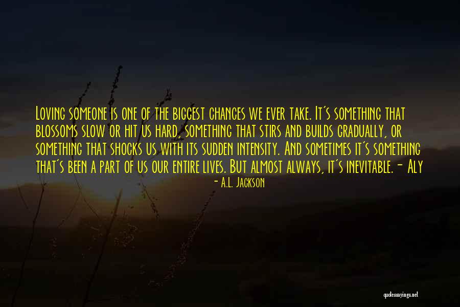 Always Loving Someone Quotes By A.L. Jackson Always Loving Someone Quotes By A.L. Jackson