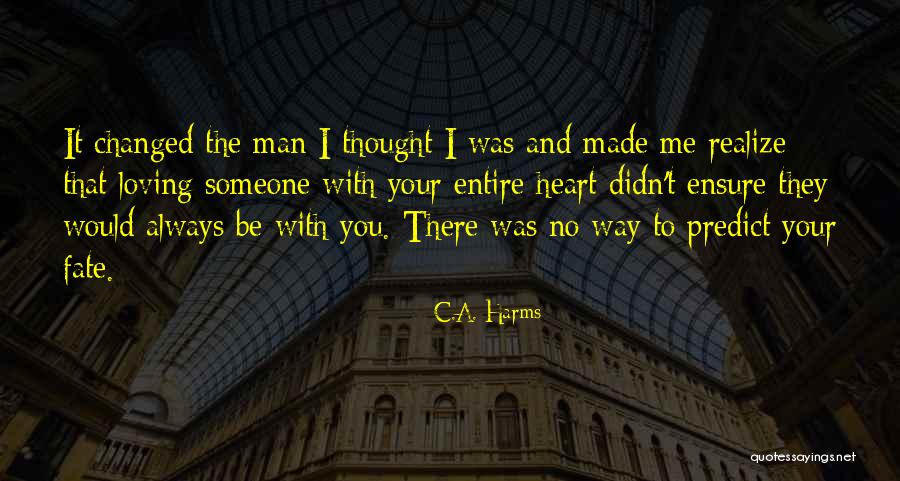 Always Loving Someone Quotes By C.A. Harms Always Loving Someone Quotes By C.A. Harms
