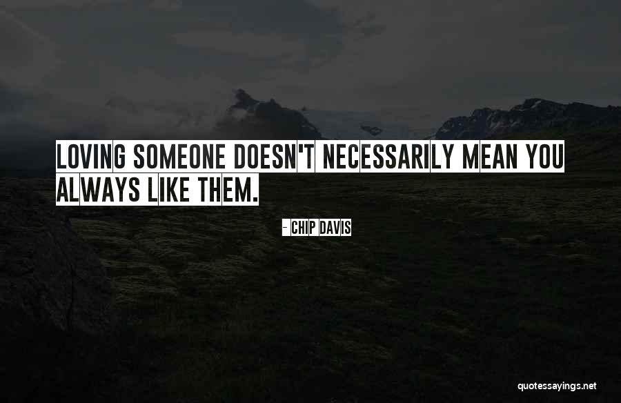 Always Loving Someone Quotes By Chip Davis Always Loving Someone Quotes By Chip Davis