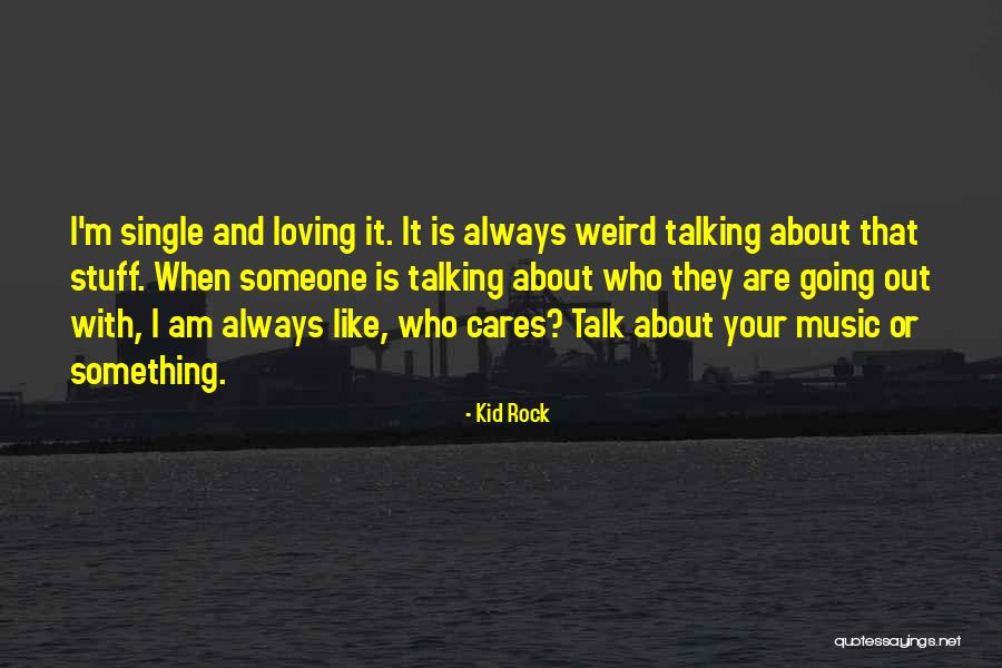 Always Loving Someone Quotes By Kid Rock Always Loving Someone Quotes By Kid Rock