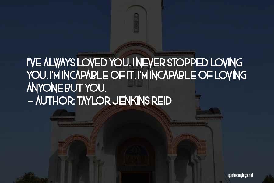 Always Loving You Quotes By Taylor Jenkins Reid