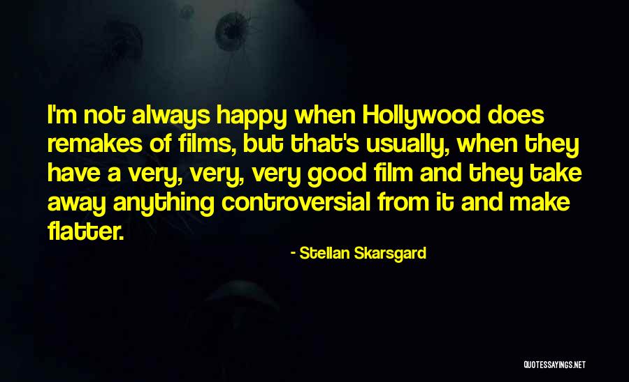 Always Make Others Happy Quotes By Stellan Skarsgard Always Make Others Happy Quotes By Stellan Skarsgard
