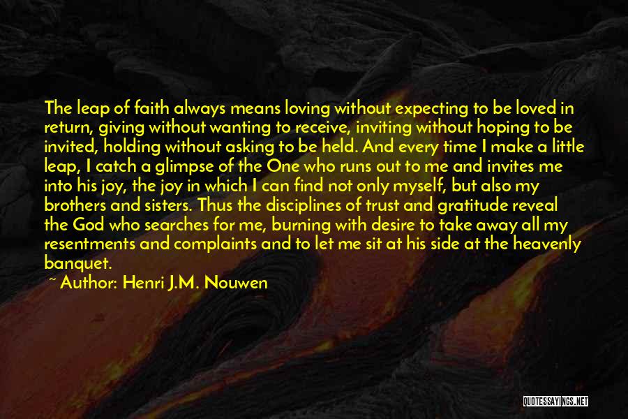 Always Make Time For Loved Ones Quotes By Henri J.M. Nouwen