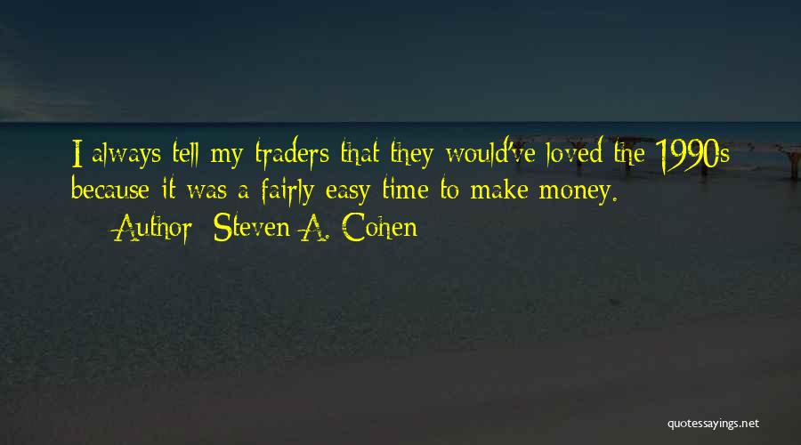 Always Make Time For Loved Ones Quotes By Steven A. Cohen