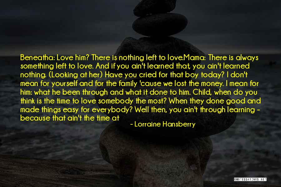 Always Make Time For Those You Love Quotes By Lorraine Hansberry