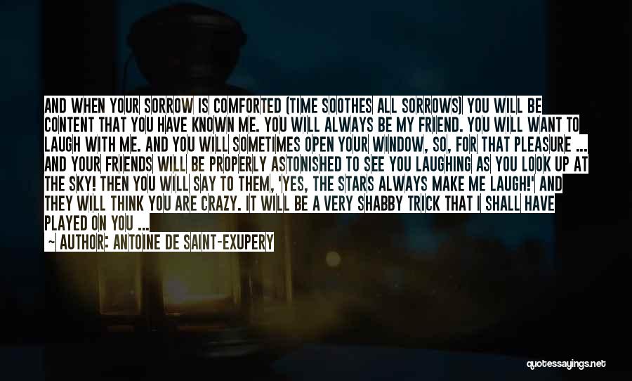 Always Make Time For Your Friends Quotes By Antoine De Saint-Exupery