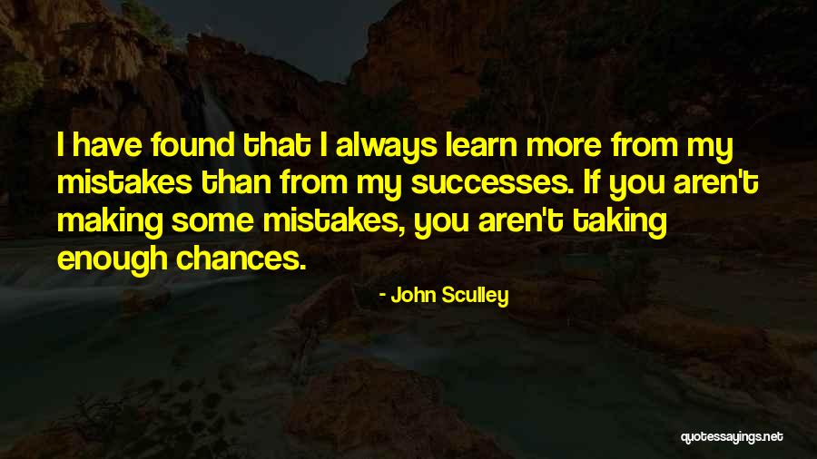 Always Making Mistakes Quotes By John Sculley Always Making Mistakes Quotes By John Sculley