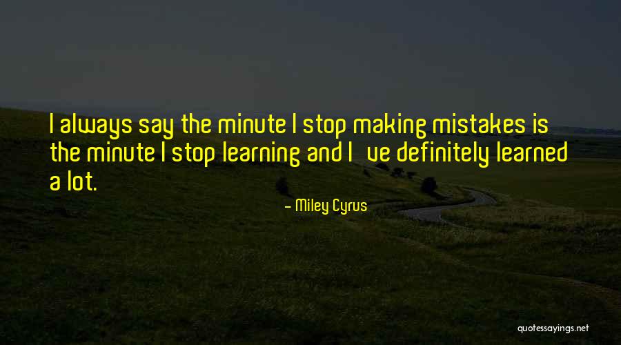 Always Making Mistakes Quotes By Miley Cyrus Always Making Mistakes Quotes By Miley Cyrus