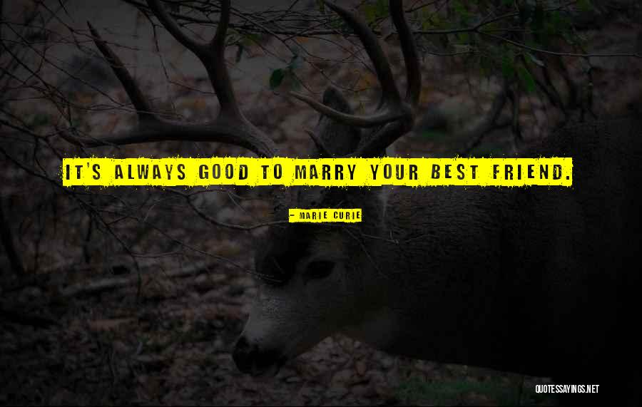 Always Marry Your Best Friend Quotes By Marie Curie
