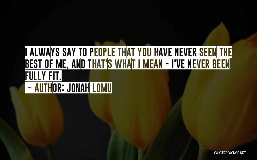 Always Mean What You Say Quotes By Jonah Lomu