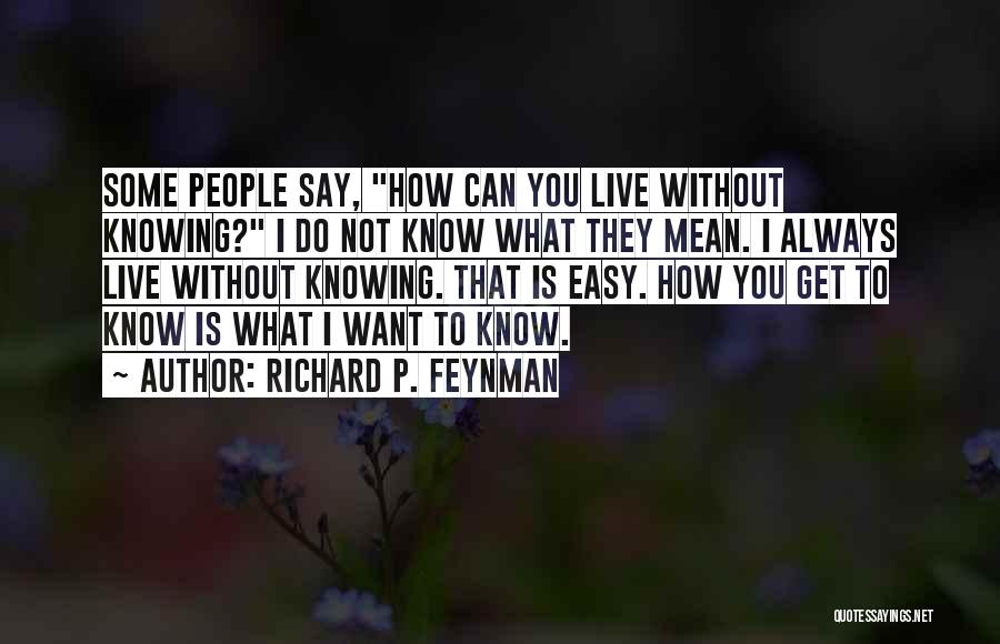 Always Mean What You Say Quotes By Richard P. Feynman